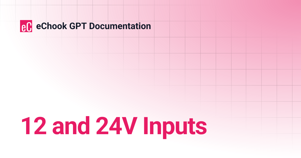 12 and 24V Inputs | eChook GPT Documentation